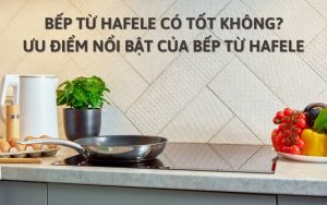 bếp từ hafele có tốt không