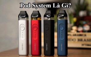 pod system là gì