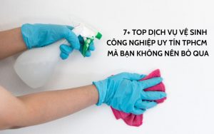 top dịch vụ vệ sinh công nghiệp uy tín tphcm