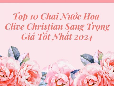 top nước hoa clive christian