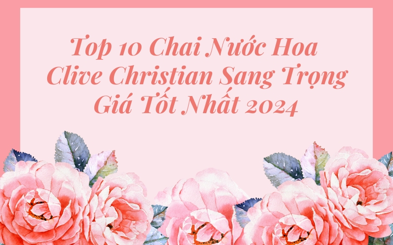 top nước hoa clive christian