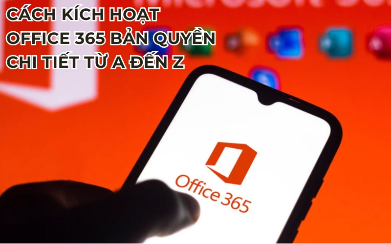 Cách kích hoạt Office 365 bản quyền