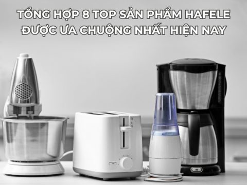 top sản phẩm hafele