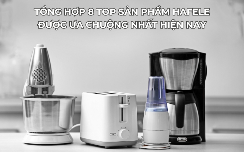 top sản phẩm hafele