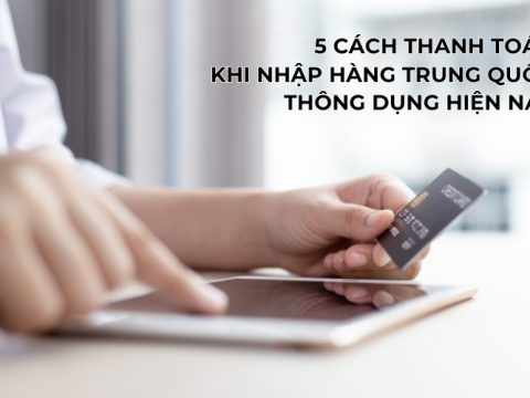 cách thanh toán khi nhập hàng Trung Quốc