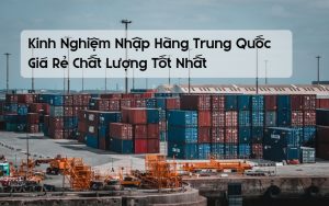 kinh nghiệm nhập hàng trung quốc