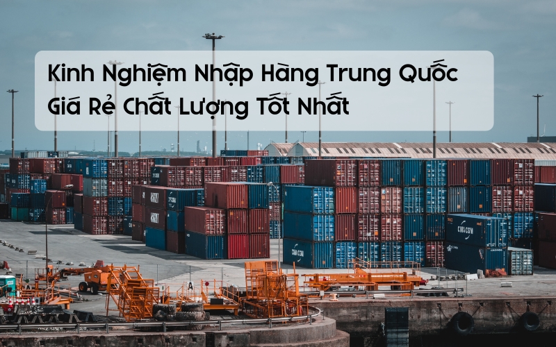 kinh nghiệm nhập hàng trung quốc