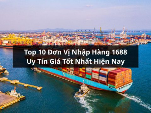 đơn vị nhập hàng 1688 uy tín
