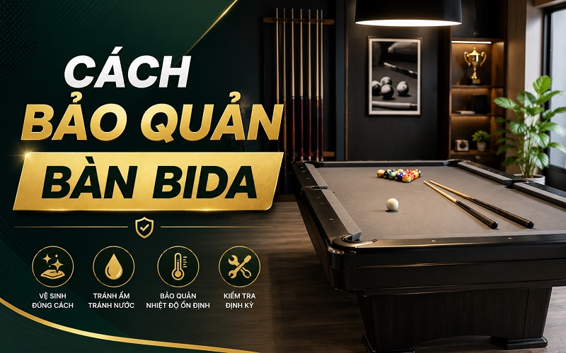 cách bảo quản bàn bida
